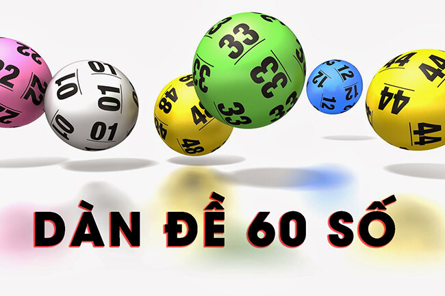 Dàn đề 60 số là dàn đề hiệu quả được nhiều cược thủ chọn nuôi